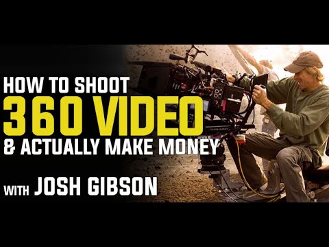 How to Shoot 360 Video & Actually Make Money with Josh Gibson
