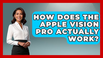 How Does The Apple Vision Pro Actually Work? - Emerging Tech Insider