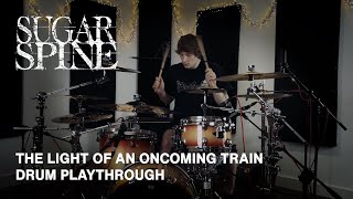 Sugar Spine - The Light Of An Oncoming Train - Tom Verstappen [Drum Playthrough]