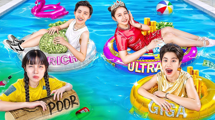 Nghèo Vs Giàu Vs Siêu Giàu Vs Giàu Siêu Cấp Tại Hồ Bơi!