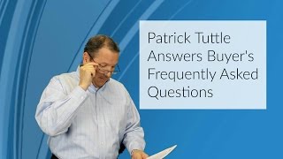 Patrick Tuttle Answers Buyer's Frequently Asked Questions