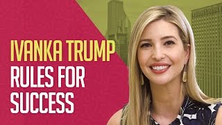 Ivanka Trump - 3 Rules For Success Wealth