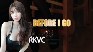 Before I Go - RKVC | Wavymix