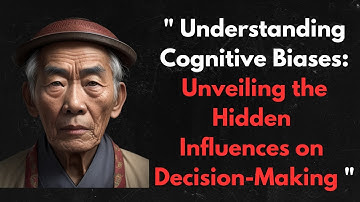 Understanding Cognitive Biases: Unveiling the Hidden Influences on Decision-Making.
