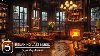 Cozy Coffee Shop Ambience ☕ Relaxing Jazz Music & Smooth Jazz for Relax, Work, Sleep