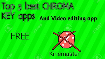 Top 5 best CHROMA KEY and Video editing app on Android.