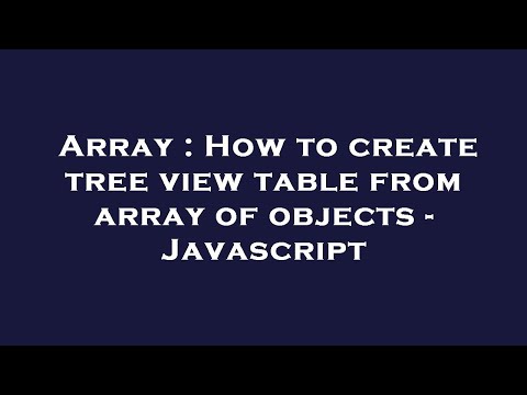 Array : How to create tree view table from array of objects - Javascript