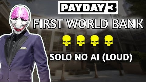 PAYDAY 3 - First World Bank Overkill Difficulty (Solo Loud No Ai\Downs)