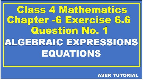 Class 4 Mathematics Chapter 6|Ex 6.4 Question No. 1|Algebraic Expressions and Equations|C4M6.Aser