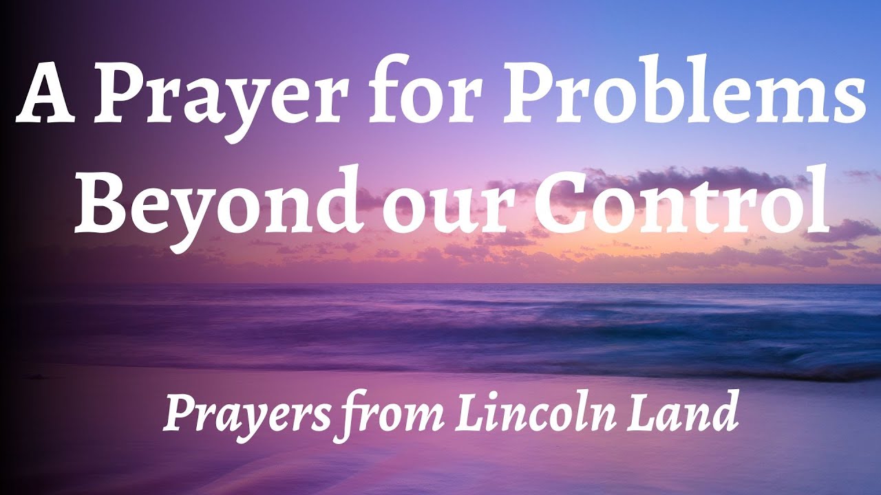 A Prayer for Challenges Beyond Our Control - YouTube