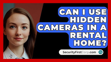 Can I Use Hidden Cameras In A Rental Home? - SecurityFirstCorp.com