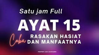 AYAT 15 MERDU LENGKAP||RASAKAN KHASIATNYA