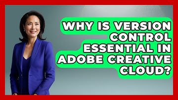 Why Is Version Control Essential In Adobe Creative Cloud? - Design Tool Unlocked