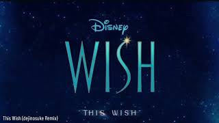 Ariana DeBose & Walt Disney - This Wish (dejinosuke Remix) From Disney ''WISH''