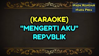 Mengerti Aku - [KARAOKE] Repvblik Republik band | Karaoke lagu favorit nada pria nada rendah