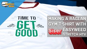 Making a Raglan Gym T-Shirt with Siser EasyWeed Stretch HTV