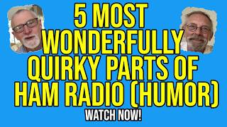 5 Most Wonderfully Quirky Aspects of Ham Radio (Humor)
