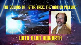 The Sound of V'Ger: Creating the Sound Effects for the Original Star Trek Movies with Alan Howarth