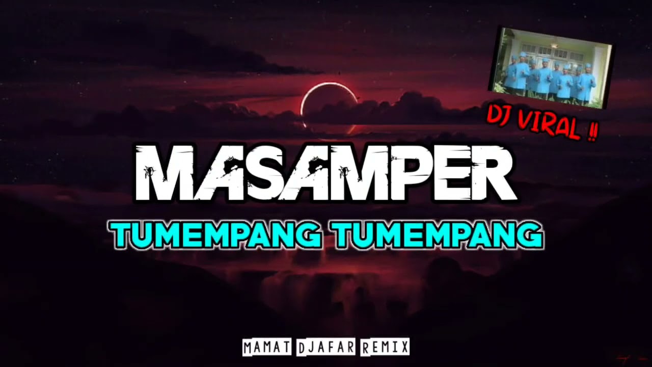 DJ BARU ‼️ DJ VIRAL MASAMPER  TUMEMPANG TUMEMPANG ( MAMAT BEAT ) 2022
