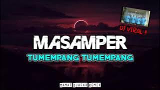 DJ BARU ‼️ DJ VIRAL MASAMPER  TUMEMPANG TUMEMPANG ( MAMAT BEAT ) 2022
