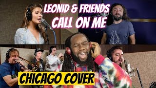 Video thumbnail of "LEONID AND FRIENDS Call on me(Chicago Cover) REACTION - its too good to describe! First time hearing"