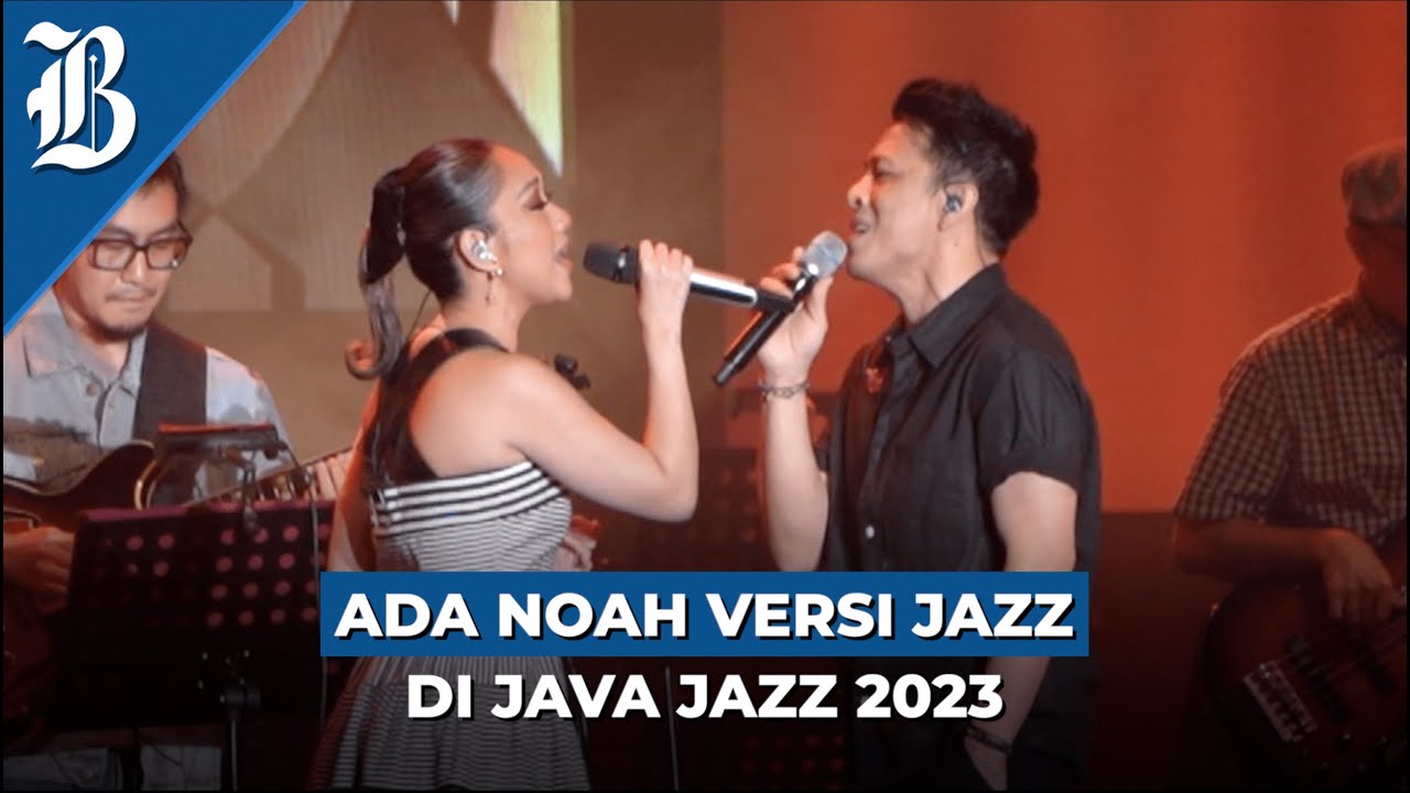 Duet Maut Ariel Noah Bareng BCL di Java Jazz 2023 - YouTube