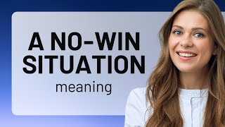 Navigating No-Win Situations: A Guide
