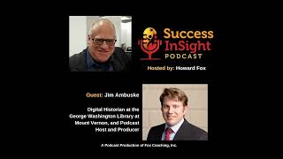 Jim Ambuske, Digital Historian at the George Washington Library at Mount Vernon, and Podcast Host...