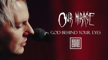 OUR MIRAGE - God Behind Your Eyes (OFFICIAL VIDEO)