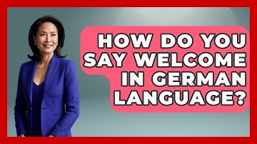 How Do You Say Welcome In German Language? - The Language Library