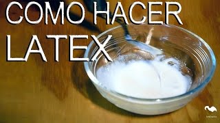 Como Hacer Latex casero