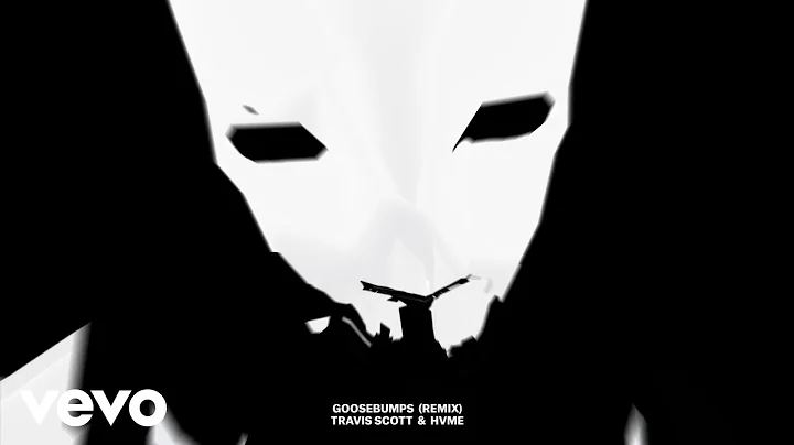 Travis Scott, HVME - Goosebumps (Remix - Official ...