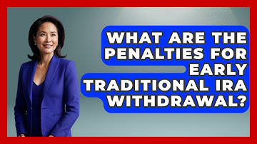 What Are The Penalties For Early Traditional IRA Withdrawal? - Learn About Economics
