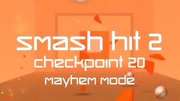 Smash Hit 2 - Checkpoint 20 - Mayhem Mode