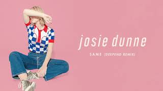 Josie Dunne - Same (Deepend Remix) [Official Audio]