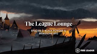 The League Lounge: Episode 3 - Mörk Borg & Black Powder and Brimstone