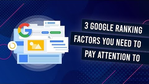 The 3x Google Ranking Factors That Make A Difference