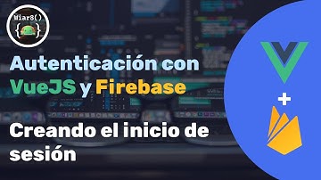 Creando el inicio de sesión | Autenticación VueJS + Firebase