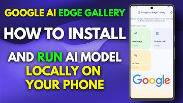 How To Install Google AI Edge Gallery & Run AI Models Locally on Your Phone