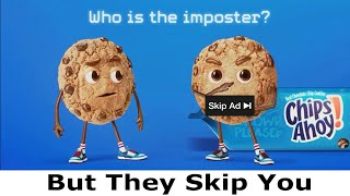 Chips Ahoy Ad But They Skip You