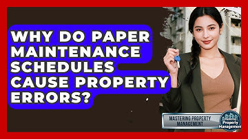 Why Do Paper Maintenance Schedules Cause Property Errors? - Mastering Property Management