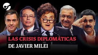 Choques y CRISIS DIPLOMÁTICAS DE JAVIER MILEI | Sánchez, Maduro, López Obrador y Petro entre otros