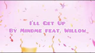 I’ll Get Up By Mindme Feat. Willow (Lyric)