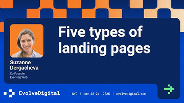 Five Types of Landing Pages - Suzanne Dergacheva - EvolveDigital NYC 2025