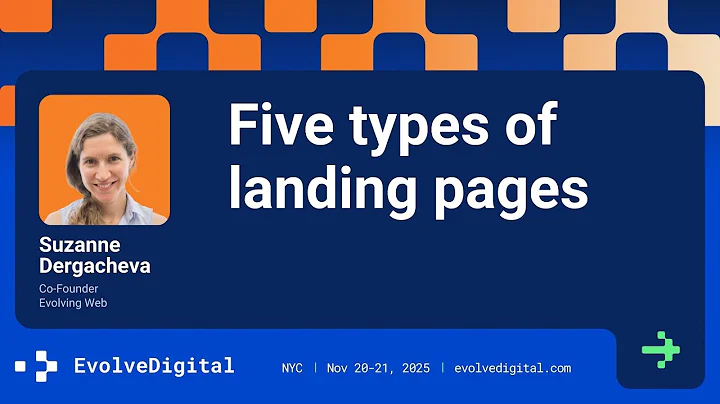Five Types of Landing Pages - Suzanne Dergacheva - EvolveDigital NYC 2025