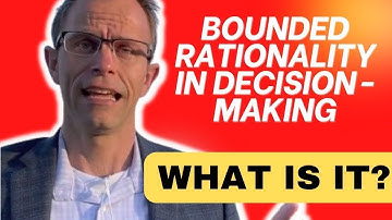 Bounded Rationality In Decision-Making: What Is It?