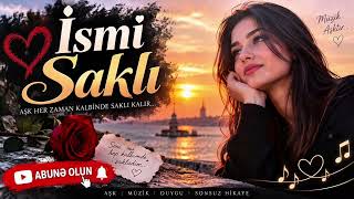 İsmi Saklı ❤️ Kalbimde Sakladığım Aşk Duygusal Türkçe Sevgi Şarkısı