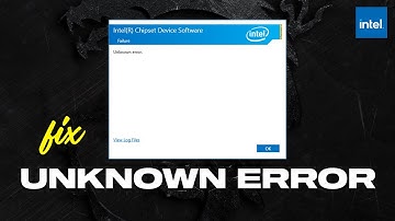 Fix Unknown Error Installing Intel Chipset Device Software