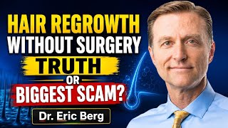 Hair Regrowth Without Surgery — Truth or Biggest Scam? | Dr. Eric Berg