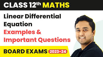 Linear Differential Equation - Examples & Important Questions | Class 12 Maths Chapter 21
